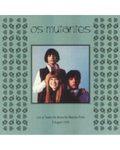 OS MUTANTES - LIVE AT TEATRO DE ARENA DE RIBEIRAO PRETO 8 AUGUST 1978