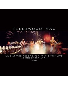 FLEETWOOD MAC - LIVE AT THE RECORD PLANT IN SAUSALITO, 12/15/74 KSAN