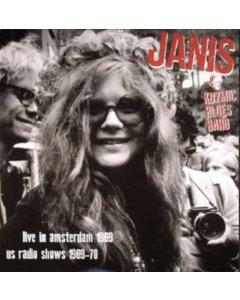 JOPLIN,JANIS & KOZMIC BLUES BAND - LIVE IN AMSTERDAM APR.1169 + US RADIO SHOWS 69-70