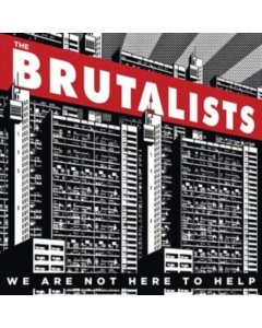 BRUTALISTS - WE ARE NOT HERE TO HELP (REISSUE/LIMITED)