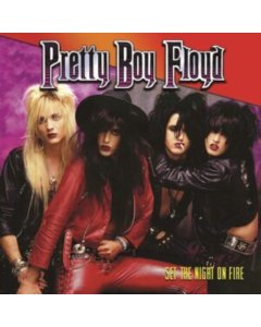 PRETTY BOY FLOYD - SET THE NIGHT ON FIRE