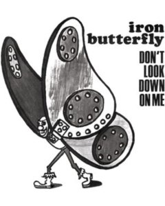 IRON BUTTERFLY - DON'T LOOK DOWN ON ME