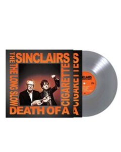 SINCLAIRS - LONG SLOW DEATH OF A CIGARETTE (SILVER VINYL)