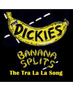 DICKIES - BANANA SPLITS (THE TRA LA LA SONG) (YELLOW/BLACK 7INCH)