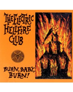 ELECTRIC HELLFIRE CLUB - BURN BABY BURN (REISSUE/REMASTER)