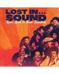 VARIOUS ARTISTS - LOST IN SOUND: RARE SOUL & FUNK ESSENTIALS