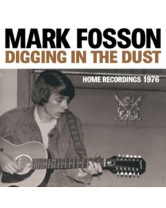 FOSSON,MARK - DIGGING IN DUST: HOME RECORDINGS 1976