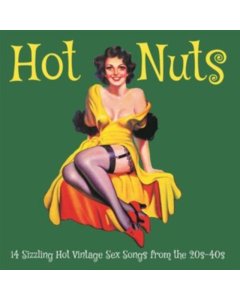 VARIOUS ARTISTS - HOT NUTS: 14 SIZZLING HOT VINTAGE SEX SONGS FROM THE 20S-40S