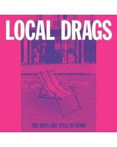 LOCAL DRAGS - BOYS ARE STILL IN TOWN