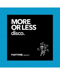 VARIOUS ARTISTS - MORE OR LESS DISCO - PARTYFINE VOL. V