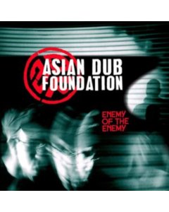 ASIAN DUB FOUNDATION - ENEMY OF THE ENEMY