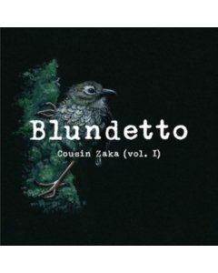 BLUNDETTO - COUSIN ZAKA