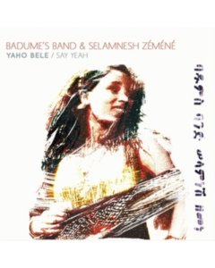 BADUME'S BAND & SELAMNESH ZEMENE - YAHO BELE / SAY YEAH (IMPORT)