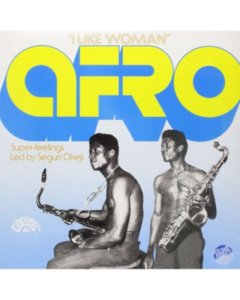 AFRO SUPER-FEELINGS LED BY SEGUN OKEJI - I LIKE WOMAN (LIMITED)