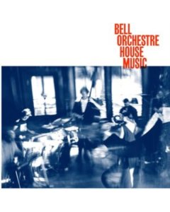 BELL ORCHESTRE - HOUSE MUSIC (DL CARD)