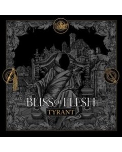 BLISS OF FLESH - TYRANT