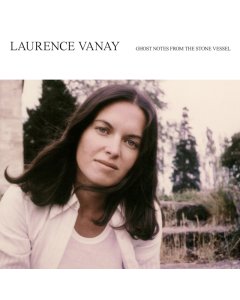 VANAY,LAURENCE - GHOST NOTES FROM THE STONE VESSEL