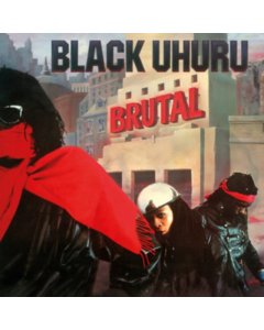 BLACK UHURU - BRUTAL