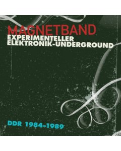 VARIOUS ARTSITS - MAGNETBAND: EXPERIMENTELLER ELEKTRONIK-UNDERGROUND DDR 1984-1989