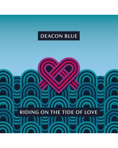 DEACON BLUE - RIDING ON THE TIDE OF LOVE