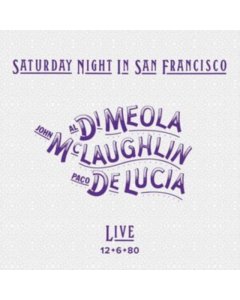 DI MEOLA,AL; JOHN MCLAUGHLIN & PACO DE LUCIA - SATURDAY NIGHT IN SAN FRANCISCO