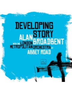 BROADBENT,ALAN / LONDON METROPOLITAN ORCHESTRA - DEVELOPING STORY