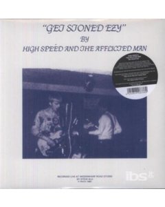 HIGH SPEED & THE AFFLICTED MAN - GET STONED EZY