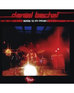 BECHET,DANIEL - SONGS TO MY FATHER