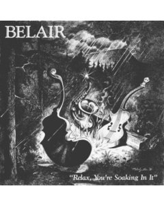 BELAIR - RELAX, YOU'RE SOAKING IN IT