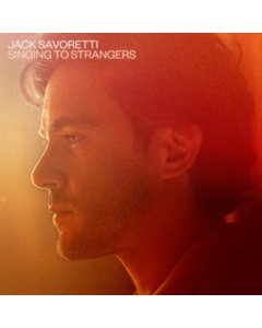 SAVORETTI,JACK - SINGING TO STRANGERS (DELUXE)