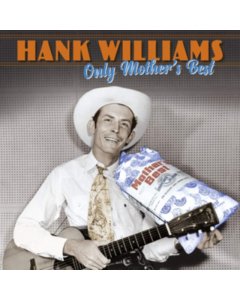 WILLIAMS,HANK - ONLY MOTHER'S BEST