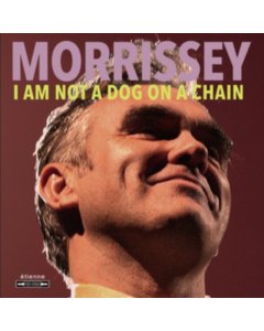 MORRISSEY - I AM NOT A DOG ON A CHAIN