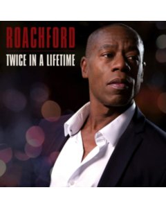 ROACHFORD - TWICE IN A LIFETIME