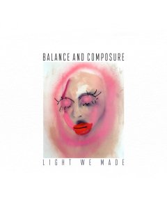 BALANCE & COMPOSURE - LIGHT WE MADE (X) (LIMITED EDITION)