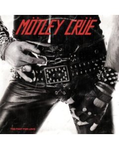 MOTLEY CRUE - TOO FAST FOR LOVE