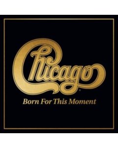 CHICAGO - BORN FOR THIS MOMENT (2LP)