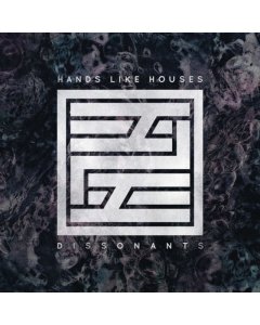 HANDS LIKE HOUSES - DISSONANTS