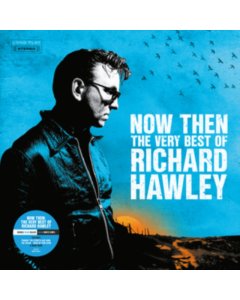 HAWLEY,RICHARD - NOW THEN: THE VERY BEST OF RICHARD HAWLEY (2LP)