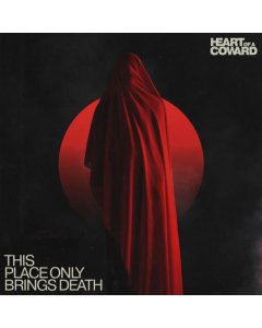 HEART OF A COWARD - THIS PLACE ONLY BRINGS DEATH (RED TRANSPARENT/BLACK SPLATTER VINYL)