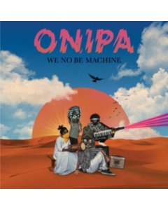 ONIPA - WE NO BE MACHINE (2LP)