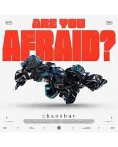 CHAOSBAY - ARE YOU AFRAID