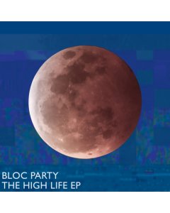 BLOC PARTY - HIGH LIFE EP (I)