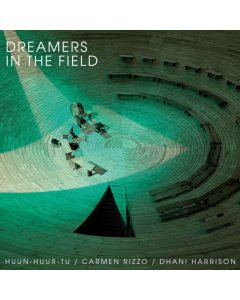 HUUN-HUUR-TU; CARMEN RIZZO & DHANI HARRISON - DREAMERS IN THE FIELD (RSD)