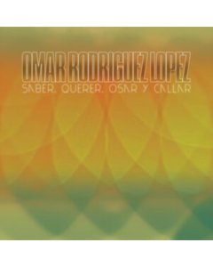 RODRIGUEZ-LOPEZ,OMAR - SABER, QUERER, OSAR & CALLAR