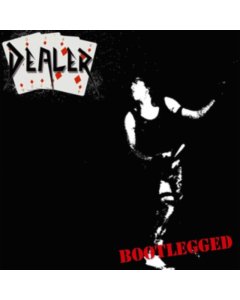 DEALER - BOOTLEGGED (SILVER VINYL)