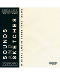 SEPALOT - SOUNDS & SKETCHES: DIGITAL AUDIO TAPES 1996-2002