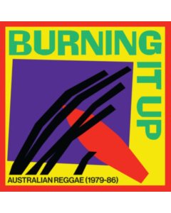 VARIOUS ARTISTS - BURNING IT UP: AUSTRALIAN REGGAE 1979-1986