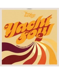 VARIOUS ARTISTS - TOO SLOW TO DISCO: YACHT SOUL 2 - THE COVER VERSIONS