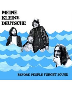 MEINE KLEINE DEUTSCHE - BEFORE PEOPLE FORGET SOUND (180G)