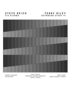 REICH,STEVE / RILEY,TERRY - SIX PIANOS / KEYBOARD STUDY NO.1